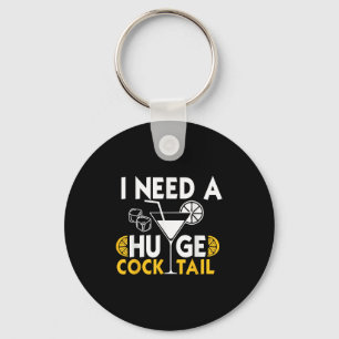 Need A Huge Tail Adult Joke Funny Drinking Quote Keychain