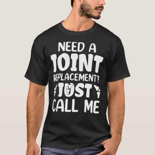 Need A Joint Orthopedic Surgeon Thank You Doctor T_Shirt
