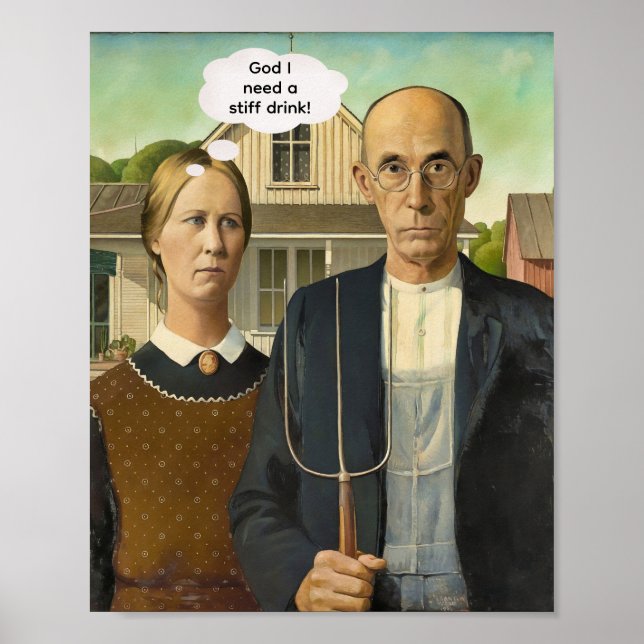 Need a stiff drink -- American Gothic Poster (Front)