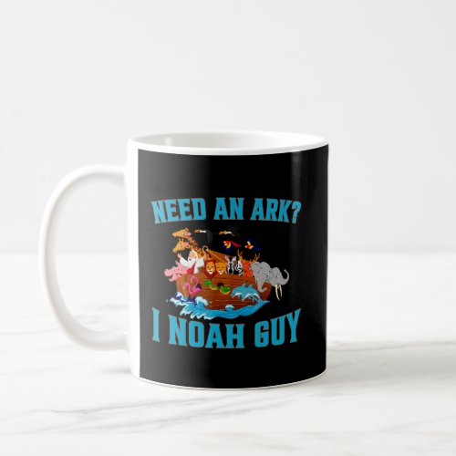 Need An Ark I Noah Guy  Animals  Coffee Mug