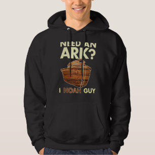 Need an Ark I Noah Guy  Christian Pun Funny Humor  Hoodie