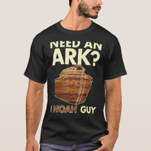 Need an Ark I Noah Guy Christian Pun Funny Humor T-Shirt