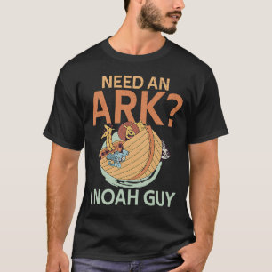 Need an Ark I Noah Guy Christian Pun Humor T-Shirt