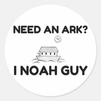 Need An Ark I Noah Guy Classic Round Sticker