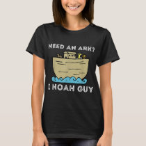 Need An Ark I Noah Guy - Funny Christian Bible & J T-Shirt