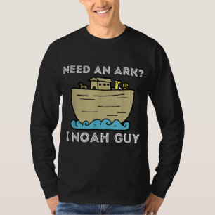 Need An Ark I Noah Guy - Funny Christian Bible & J T-Shirt