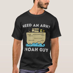 Need An Ark I Noah Guy Funny Christian Bible Jes T-Shirt