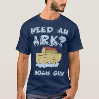 Need An Ark I Noah Guy Funny Christian Pun T-Shirt