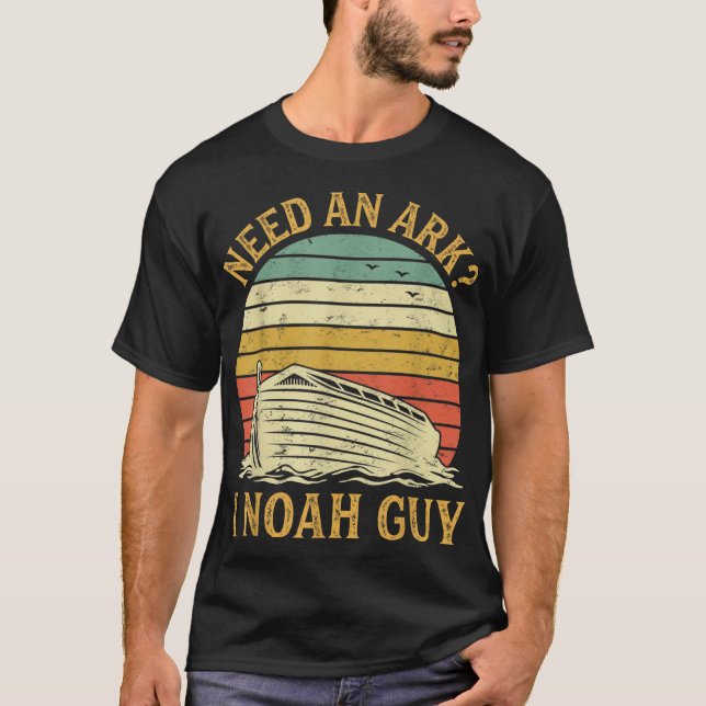 Need An Ark I Noah Guy Funny Humor Christian Pun T-Shirt (Front)