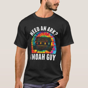 Need an Ark I Noah Guy Funny Jesus Bible Faith Chr T-Shirt