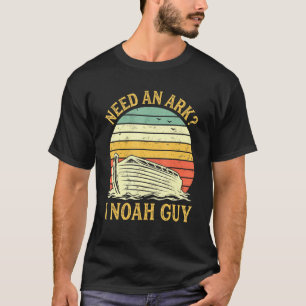 Need An Ark I Noah Guy Humor Christian Pun T-Shirt