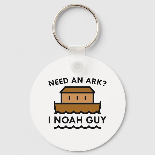 Need An Ark? I Noah Guy. Keychain (Front)
