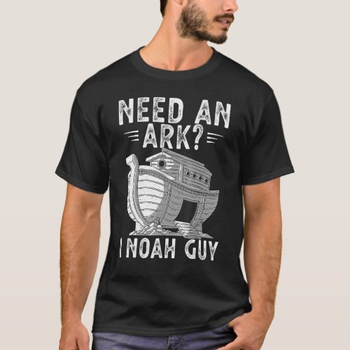 Need An Ark I Noah Guy Noahs Ark Shirt  Christian 