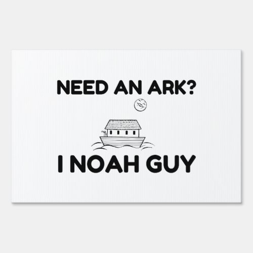 Need An Ark I Noah Guy Sign