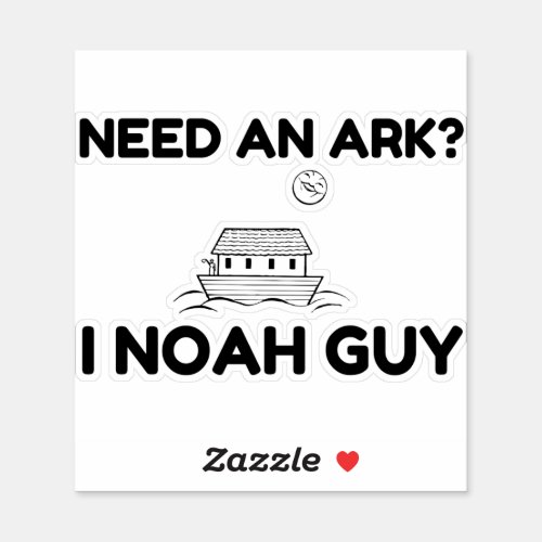 Need An Ark I Noah Guy Sticker