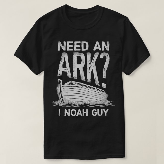 Need an Ark I Noah Guy T  Christian Pun Funny Humo T-Shirt (Design Front)