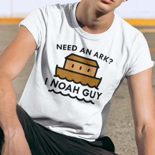 Need An Ark? I Noah Guy. T-Shirt