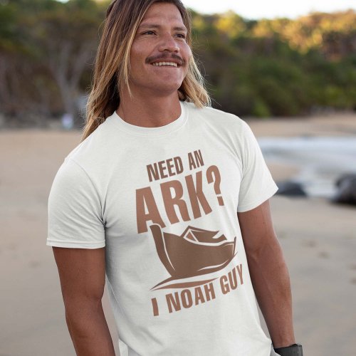 Need An Ark I Noah Guy T_Shirt