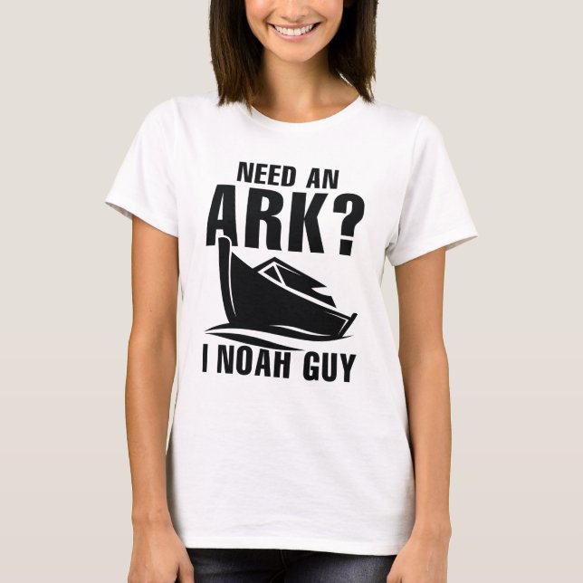 Need An Ark I Noah Guy T-Shirt (Front)