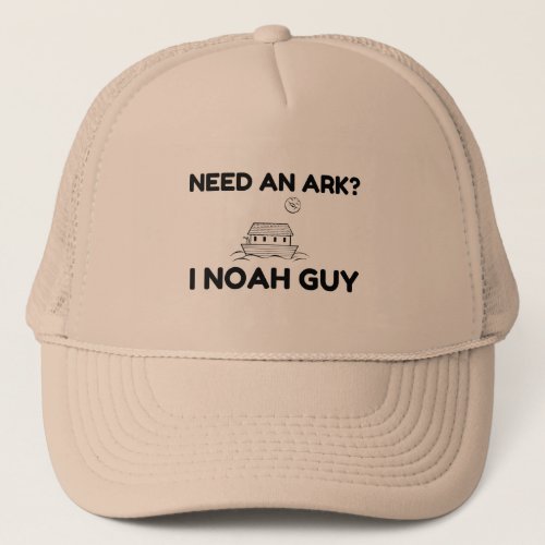Need An Ark I Noah Guy Trucker Hat