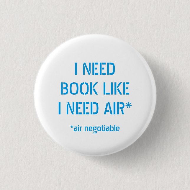 Need Books Like I Need Air Button (Front)