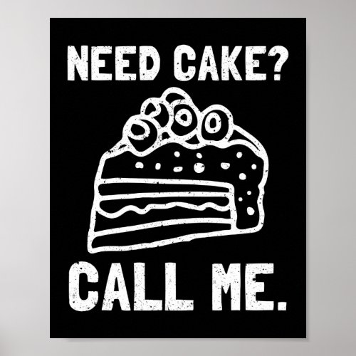 Need Cake Call Me Baker Baking Poster