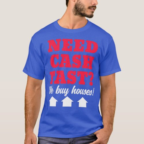 Need Cash Fast We Buy Houses Houses Investor Marke T_Shirt