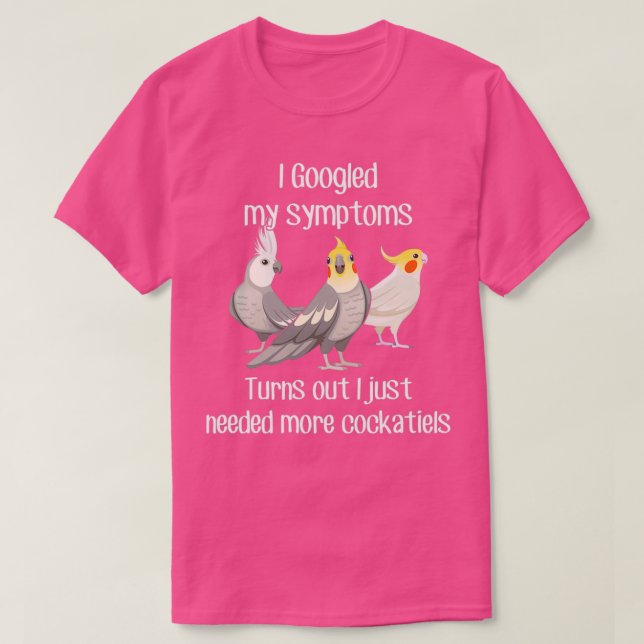 Need Cockatiels T-Shirt (Design Front)