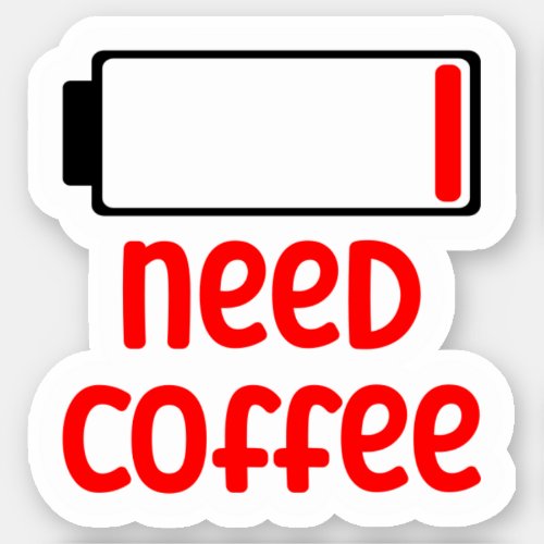 Need Coffee Battery Sticker