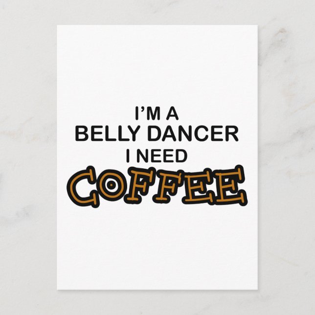 Need Coffee - Belly Dancer Postcard (Front)