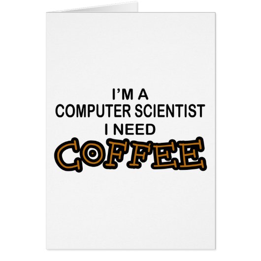 Need Coffee - Computer Scientist Cards (Front)
