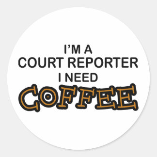 need_coffee_court_reporter_classic_round_sticker-re4745b90def24bf5a06b4f0c27b23e25_v9wth_8byvr_324.jpg