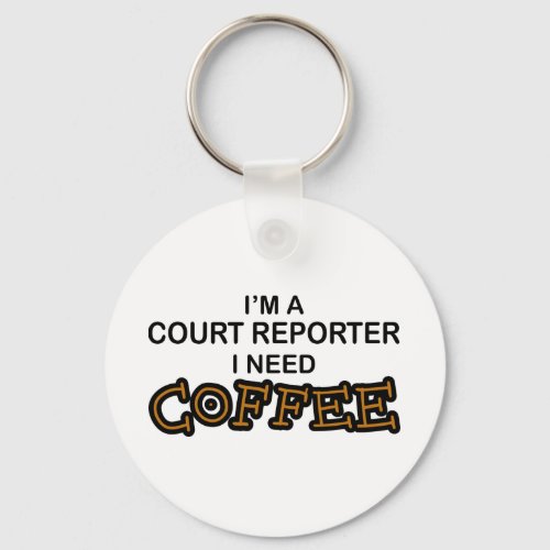 Need Coffee _ Court Reporter Keychain
