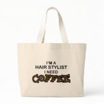 Need Coffee - Hair Stylist Large Tote Bag