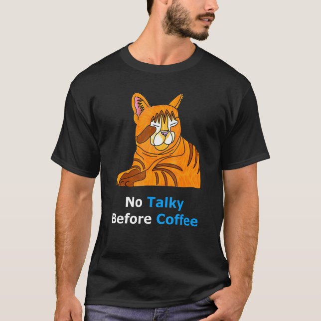 Need Coffee Im Not Awake Yet Sleepy Tired Groggy C T-Shirt (Front)