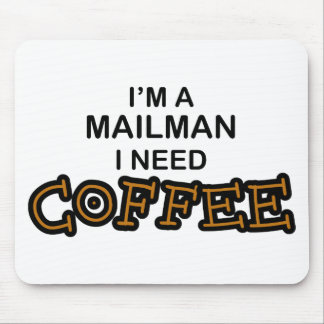Need Coffee - Mailman Mouse Pad