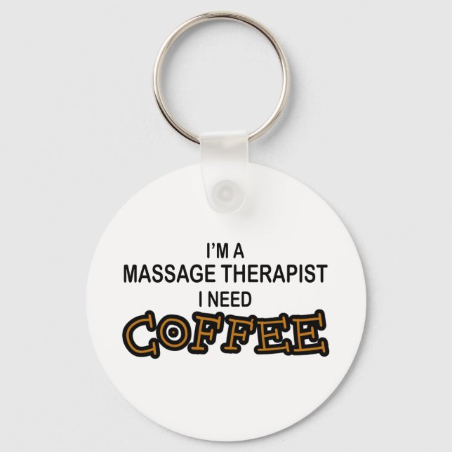 Need Coffee - Massage Therapist Keychain (Front)
