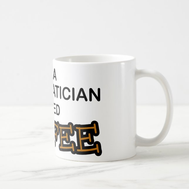 Need Coffee - Mathematician Mug (Right)