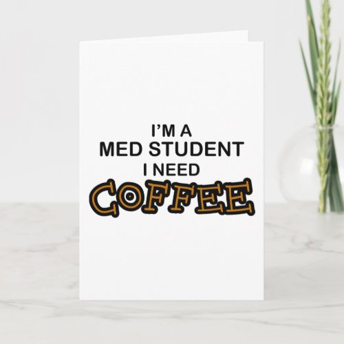 Need Coffee _ Med Student Card