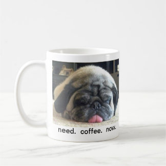 need. coffee. now. mug
