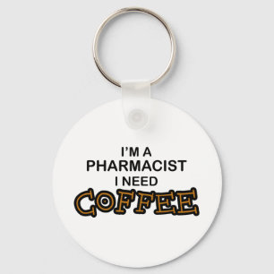 Need Coffee - Pharmacist Keychain