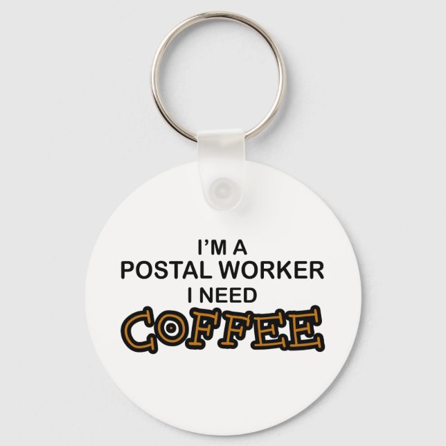 Need Coffee - Postal Worker Keychain (Front)