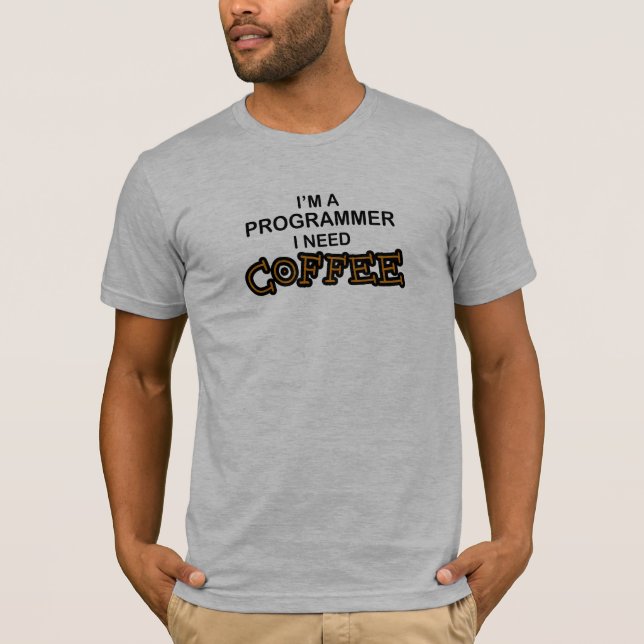Need Coffee - Programmer T-Shirt (Front)