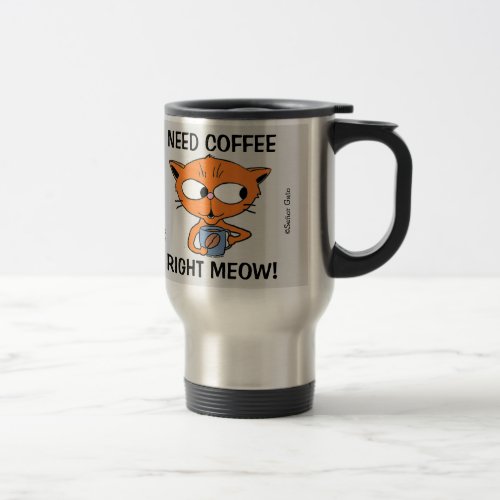 Need Coffee Right Meow! Funny Cat Pun Stainless Travel Mug