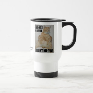NEED COFFEE RIGHT MEOW! Manx Cat Sitting Funny Travel Mug