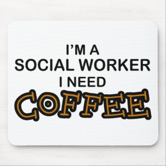 Need Coffee - Social Worker Mouse Pad