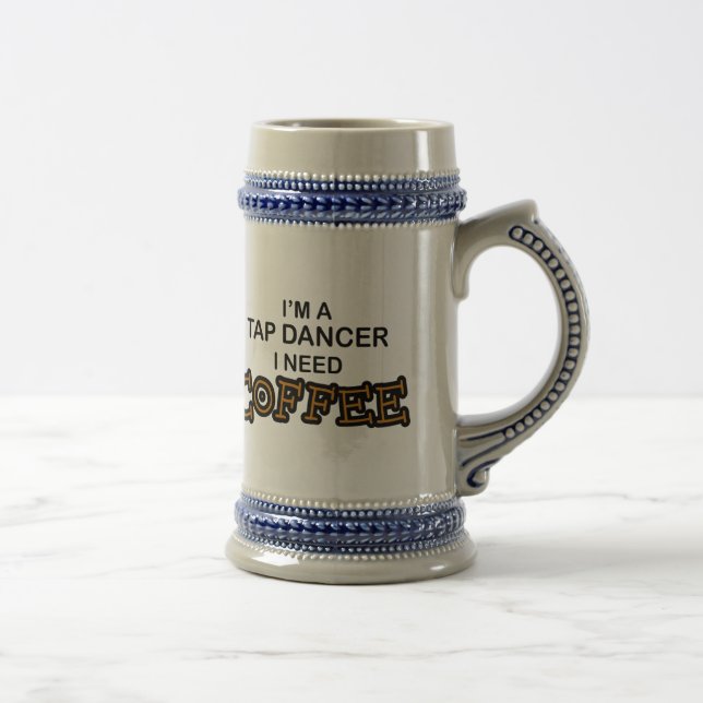 Need Coffee - Tap Dancer Beer Stein (Right)