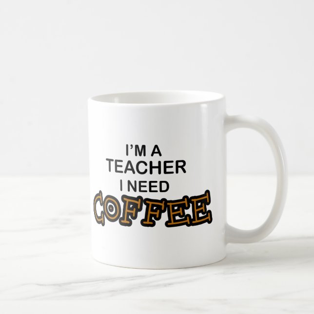 Need Coffee - Teacher Mug (Right)