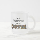 Need Coffee - Therapist Frosted Glass Coffee Mug