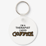 Need Coffee - Therapist Keychain